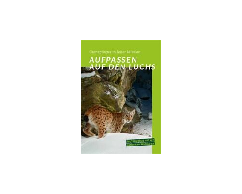Aufpassen auf den Luchs – Grenzgänger in leiser Mission